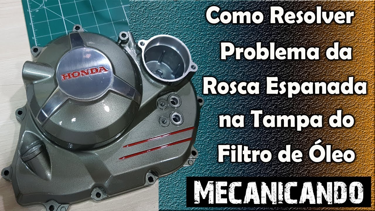 Como Resolver a Rosca Espanada na Tampa do Filtro Óleo da XRE, CB, Twister e Tornado
