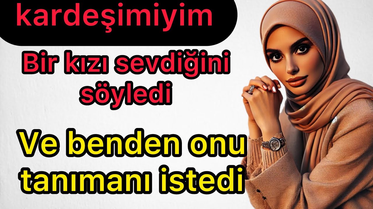 gerçek bir hikaye: kardeşim bir şey önermek için…