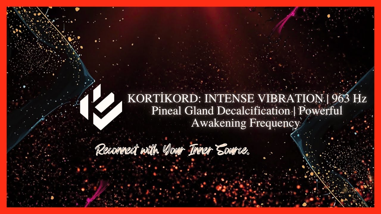 KORTİKORD: INTENSE VIBRATION | 963 Hz (SOUND) | Powerful Awakening Frequency