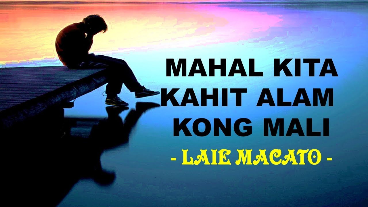 Mahal kita kahit alam kong mali By - Laie Macato  ( Hugot )