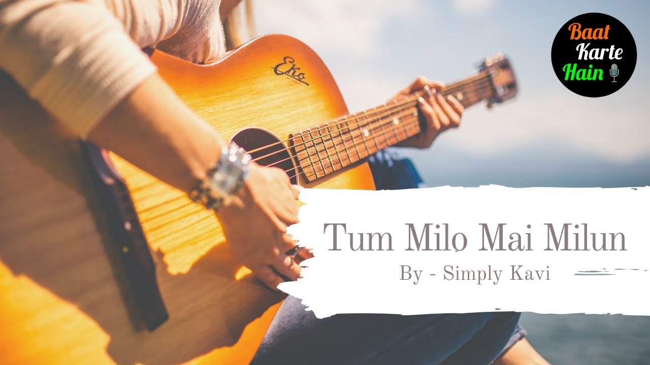 Tum Milo Mai Milun || Simply Kavi || Baat Karte Hain