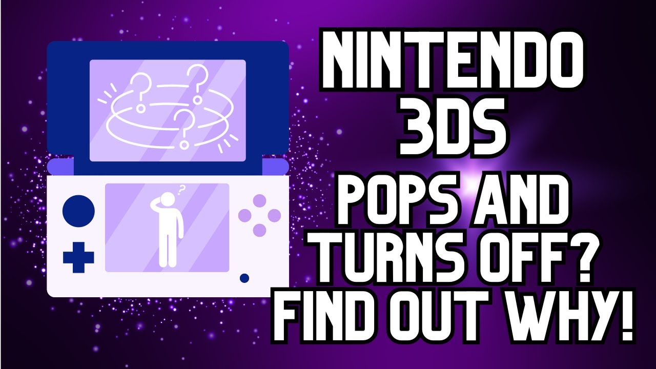 3ds pops and turns off? Find out why!