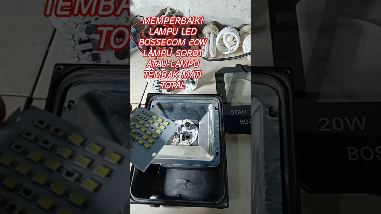 CARA MEMPERBAIKI LAMPU LED BOSSECOM 20W LAMPU SOROT ATAU LAMPU TEMBAK MATI TOTAL