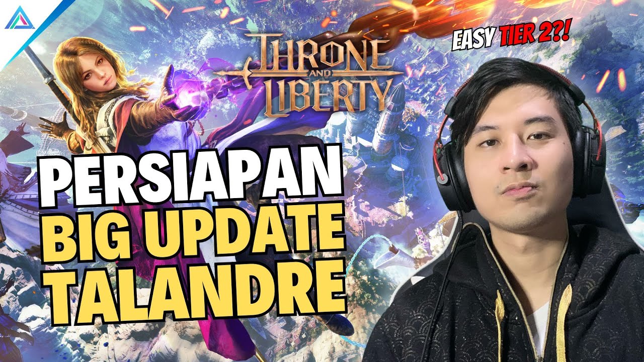 WAJIB TAHU! BAHAS PERSIAPAN BIG UPDATE TALANDRE DI SERVER GLOBAL - Throne And Liberty