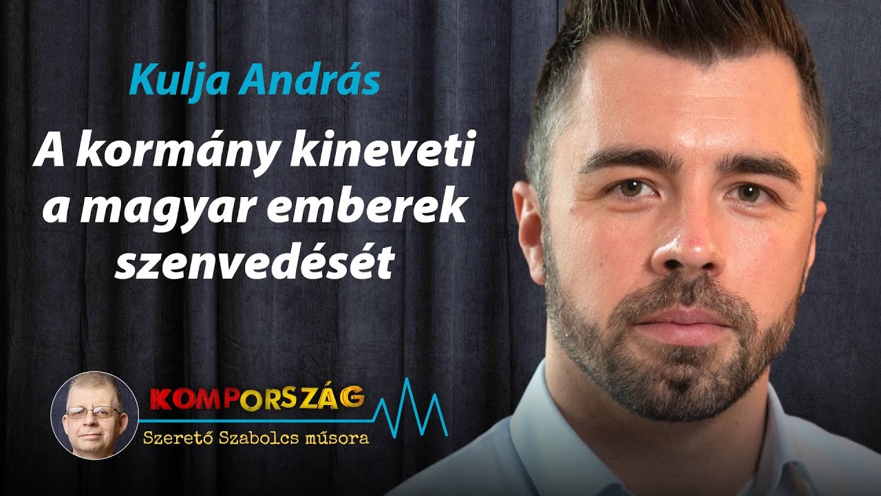 Kulja András: A kormány kineveti a magyar emberek szenvedését – Kompország