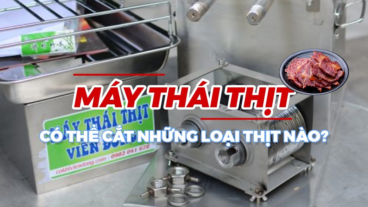 Máy thái thịt có thể cắt được những loại thịt nào? | Đánh giá công tâm các loại máy cắt thịt 2025