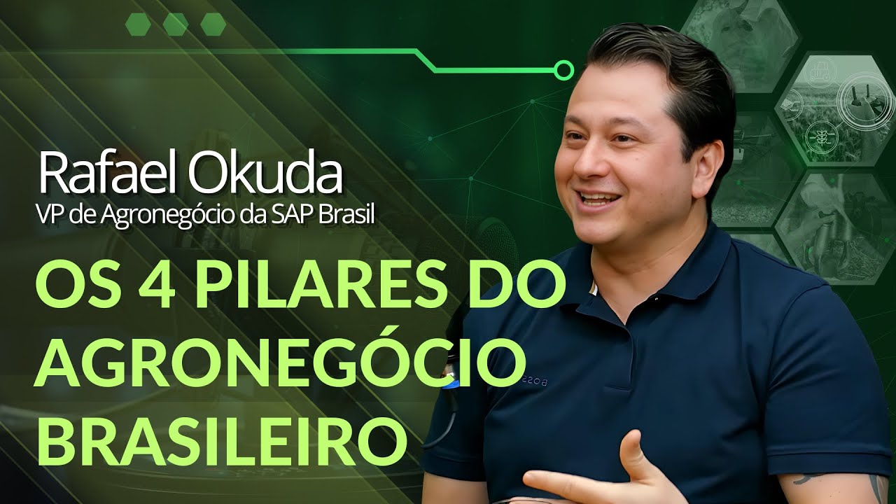 Os 4 pilares do Agroneg&oacute;cio brasileiro - Com Rafael Okuda - SAP Brasil - Agro Summit Podcast