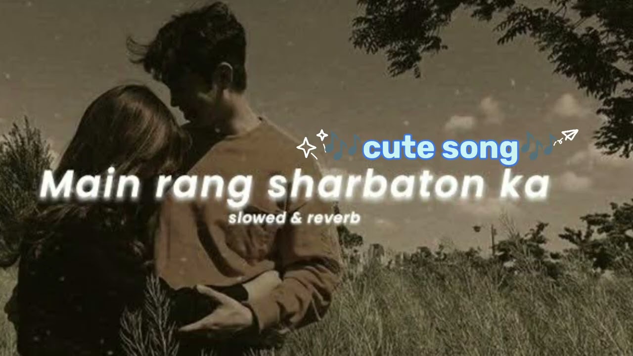 song 🎶Main rang sharbaton kaslowed #slowedandreverb #slowed . 