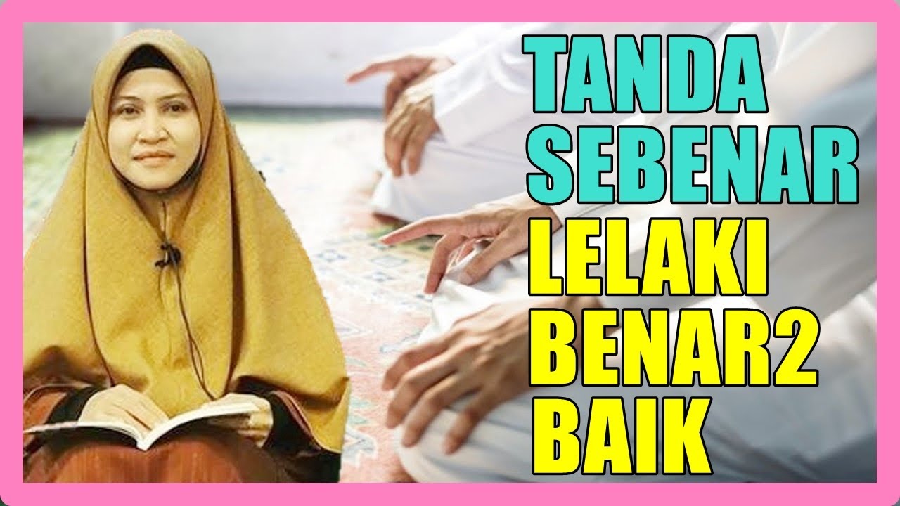 Tanda Sebenar Lelaki Yang Benar2 Baik - Ustazah Asma Harun