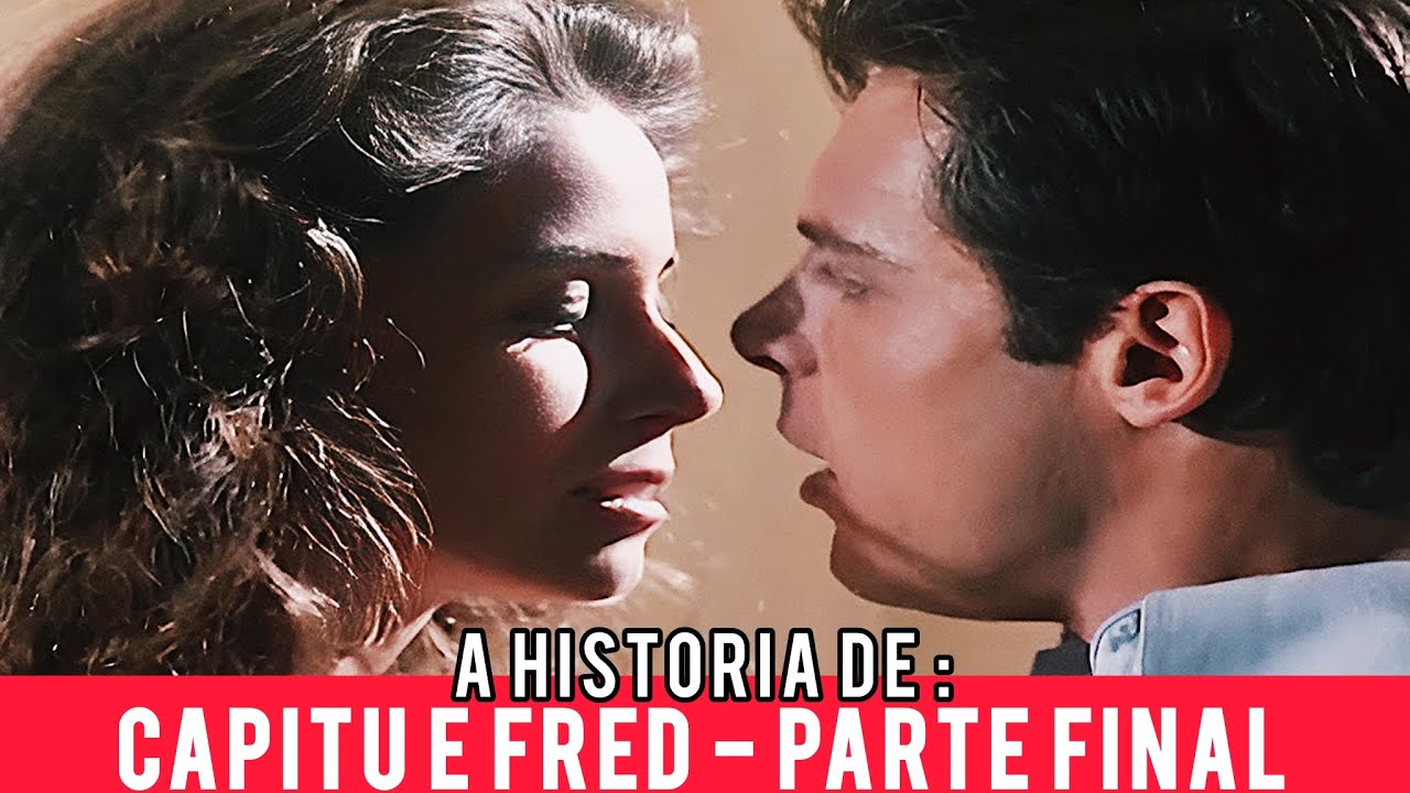 A HISTÓRIA DE CAPITU E FRED - PARTE FINAL !