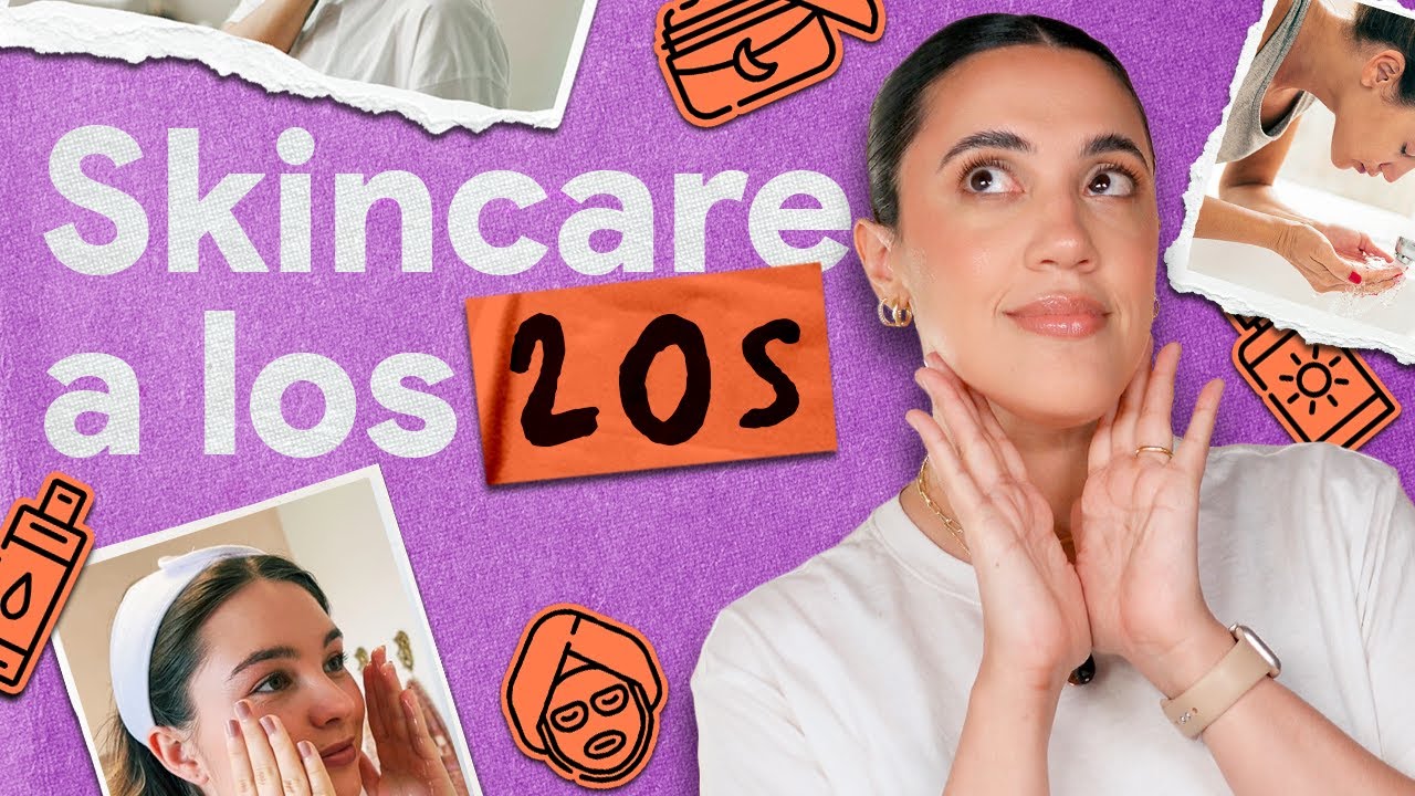 C&oacute;mo CUIDARSE LA PIEL en tus 20s: rutina, prevenci&oacute;n, tips y m&aacute;s!