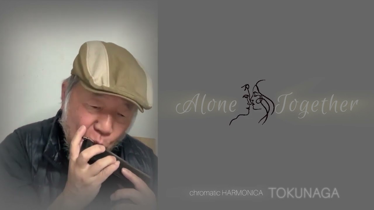 【Alone Together】ーーCHROMATIC HARMONICA（Tokunaga Sound）