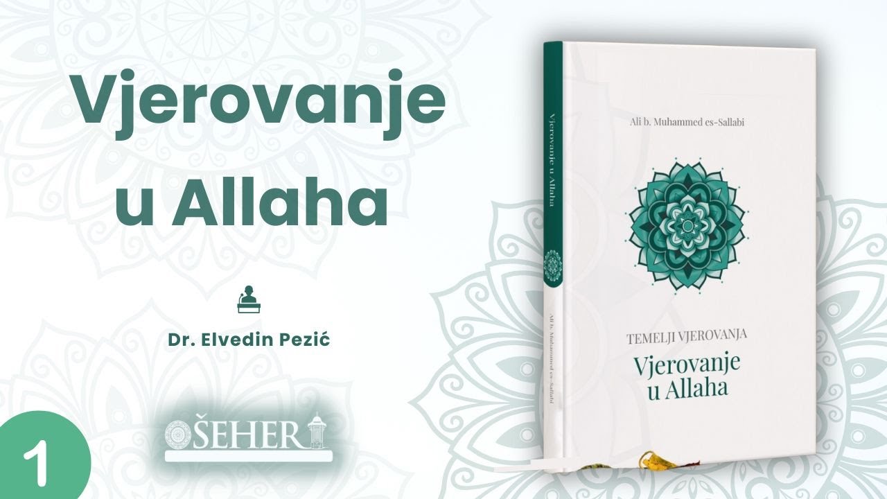 VJEROVANJE U ALLAHA ( 1. dio) - Dr. Elvedin Pezić