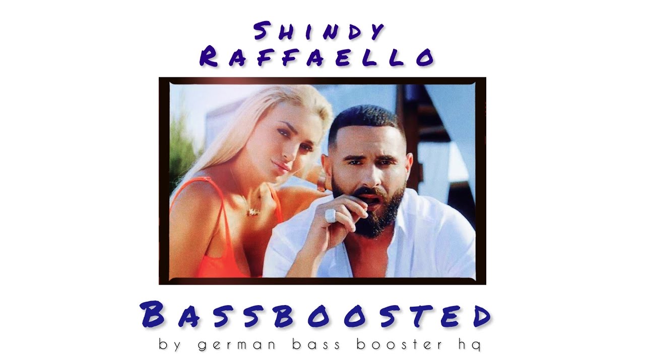 Shindy - Raffaello (Bass Boosted)