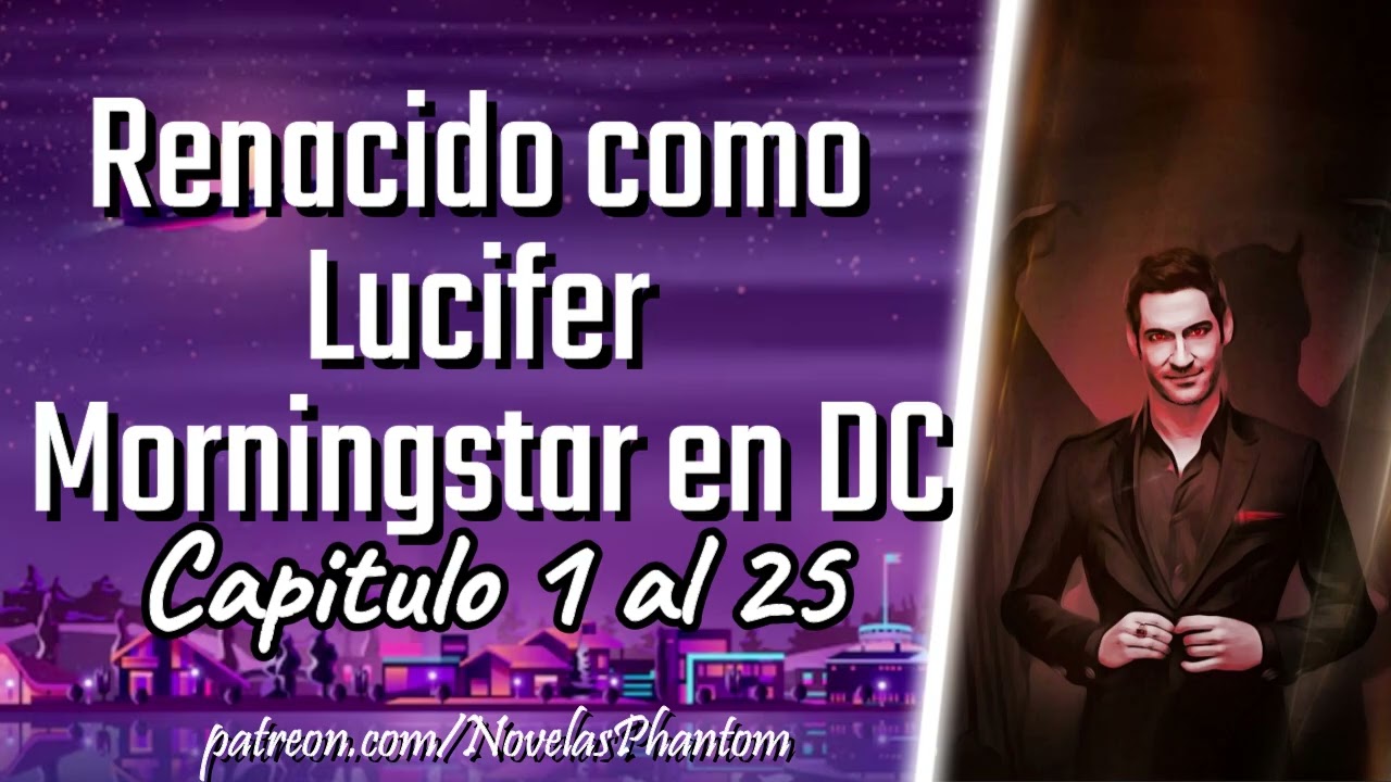 Renacido como Lucifer Morningstar en DC - Capitulo 1 al 25