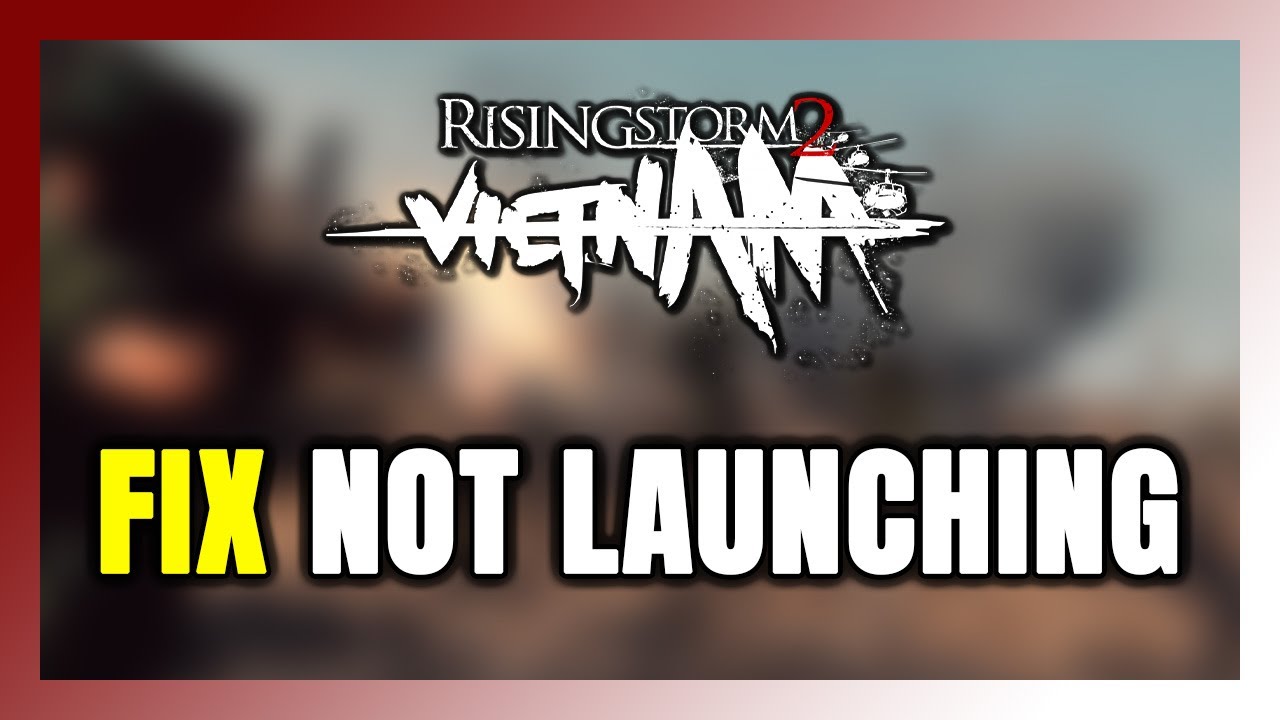 How to FIX Rising Storm 2: Vietnam Not Launching/Won't Launch