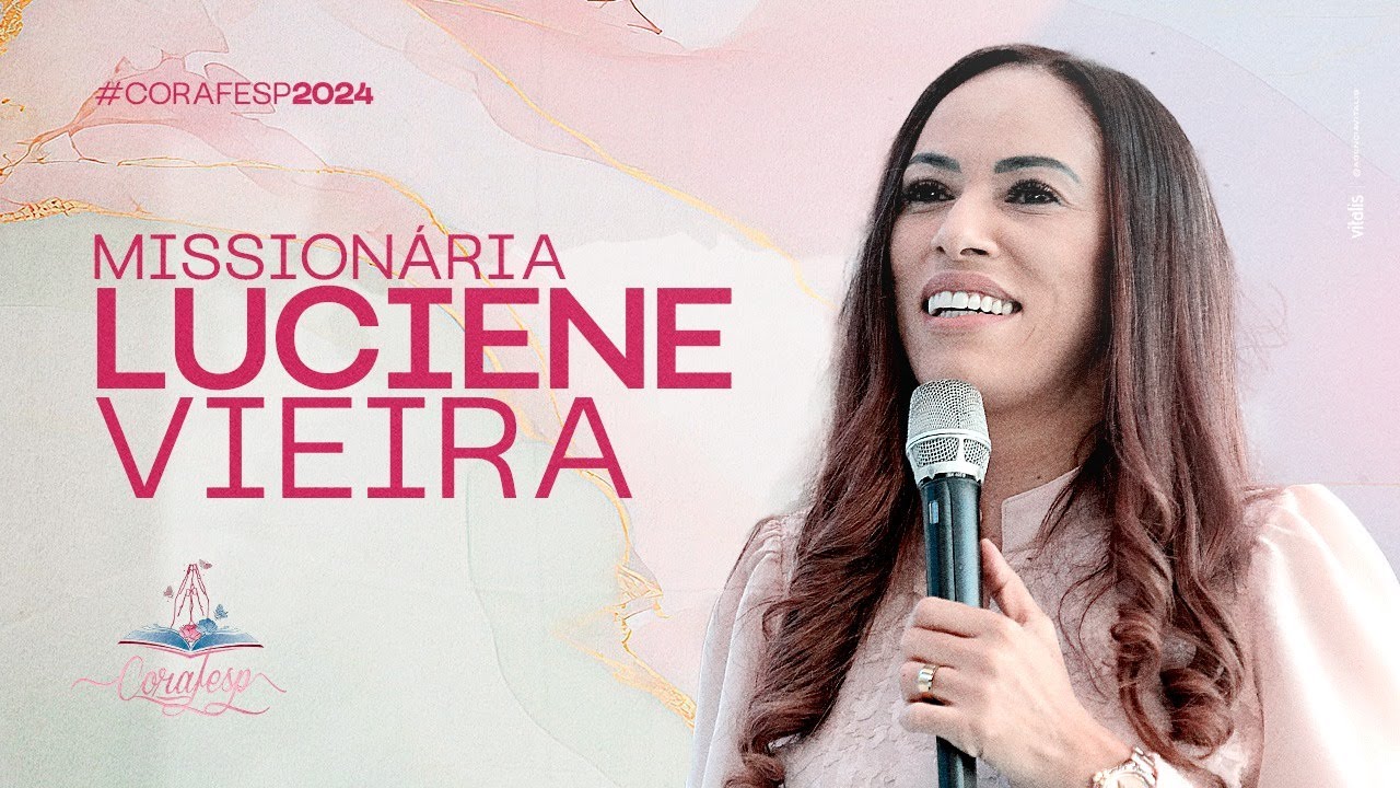 CORAFESP 2024 / Miss. Luciene Viana  - Tempo de adoração e gratidão!