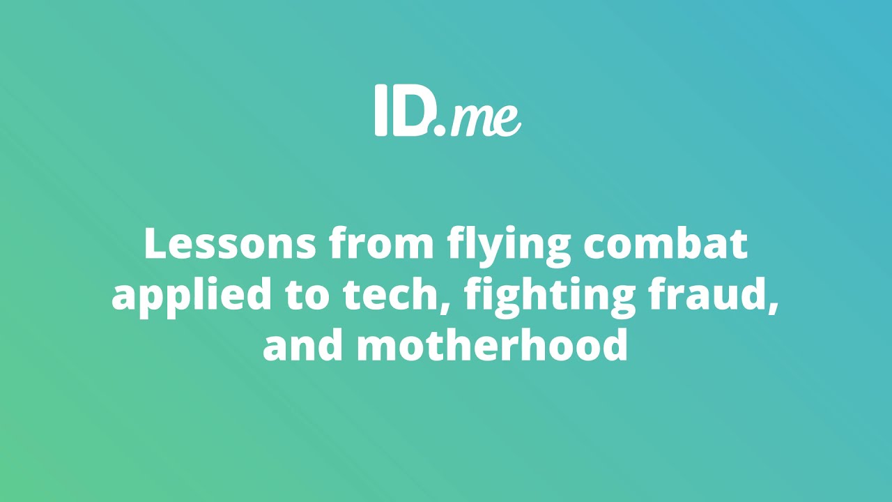 Lessons From Flying Combat Applied to Tech, Fighting Fraud, and Motherhood | ID.me