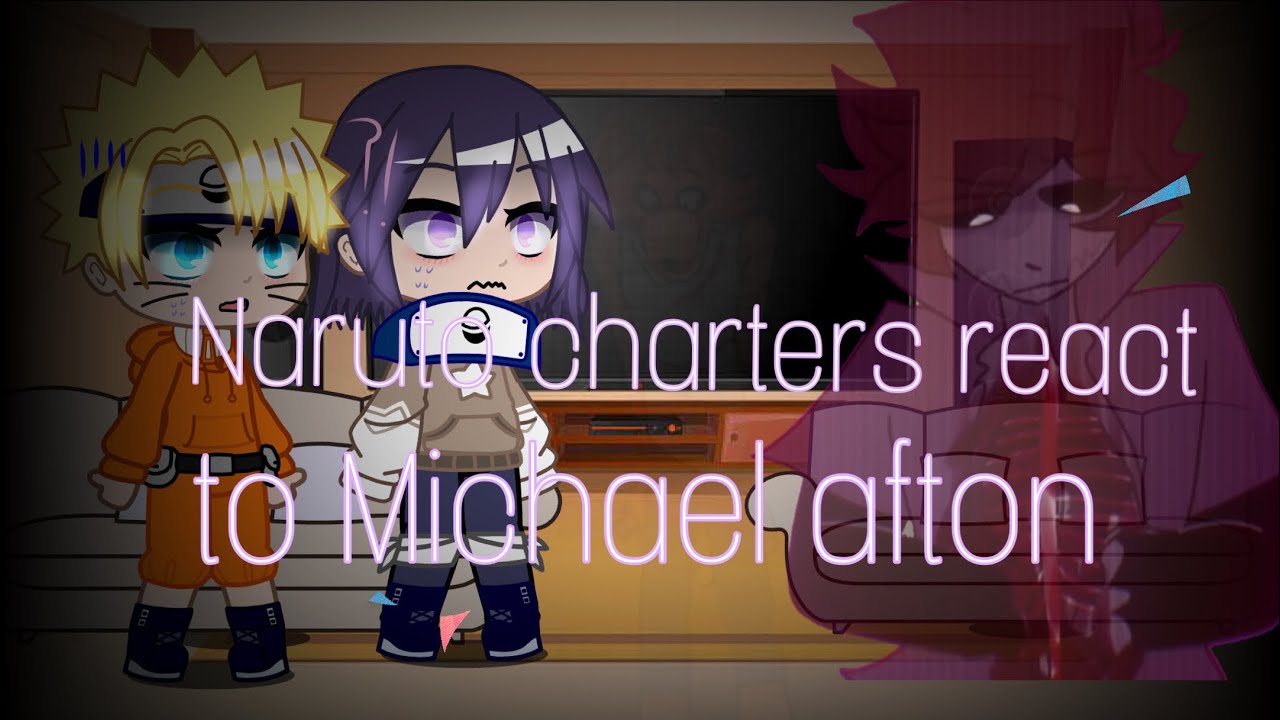Naruto characters react to Michael Afton
