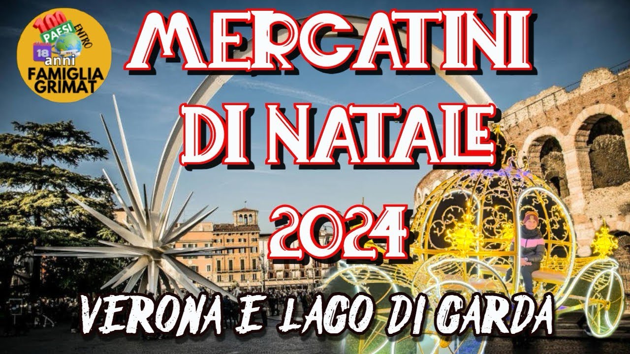 Mercatini di Natale 2024 - Verona e lago di Garda