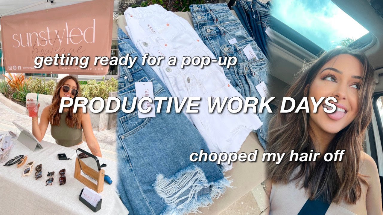 PRODUCTIVE WORK DAYS IN MY LIFE | small business owner, boutique pop-up, chopping my hair off, etc