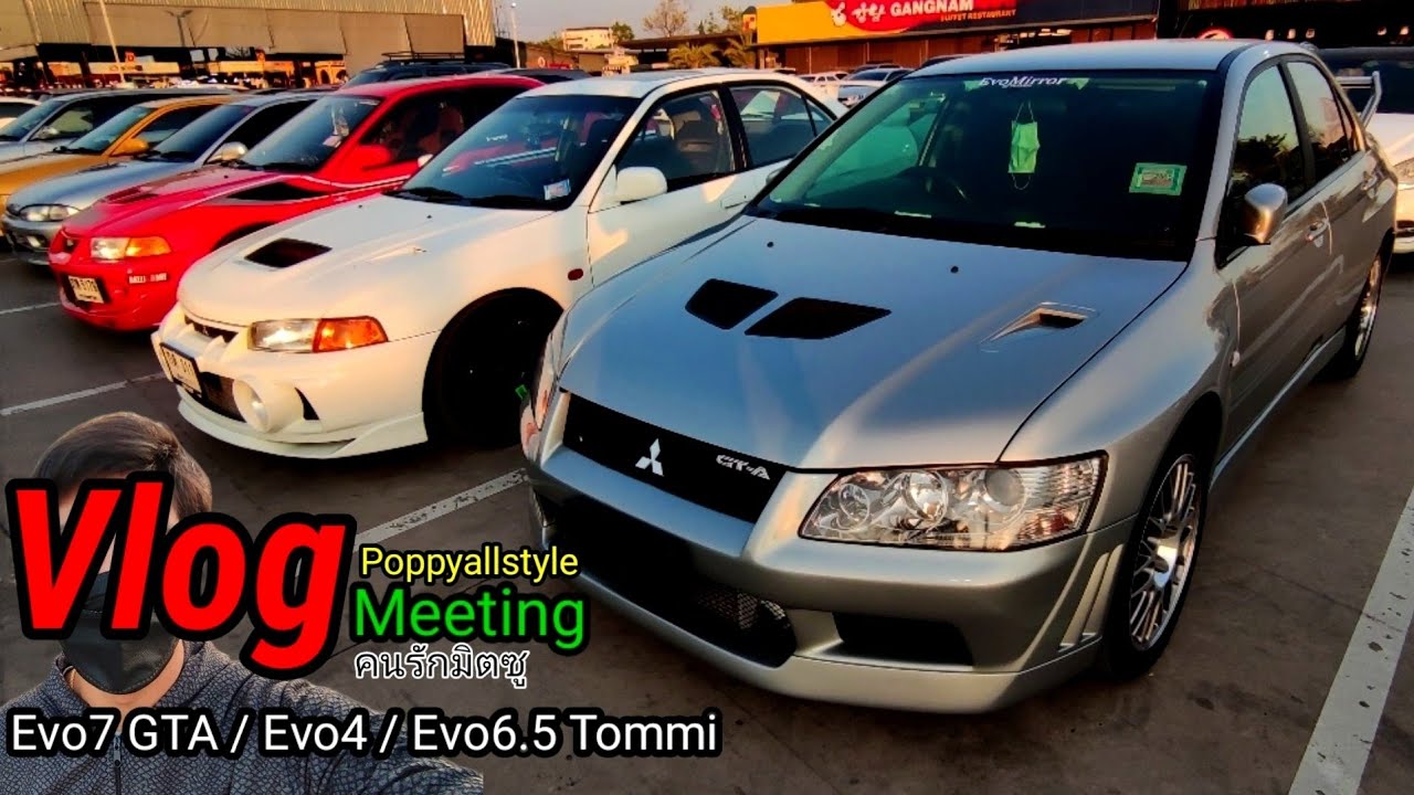 Evo7 GTA | Evo 4 | Evo 6.5 Tommi | VLOG เดินเล่น พูดคุยกัน กับพี่ๆคนรักมิตซู #poppyallstyle