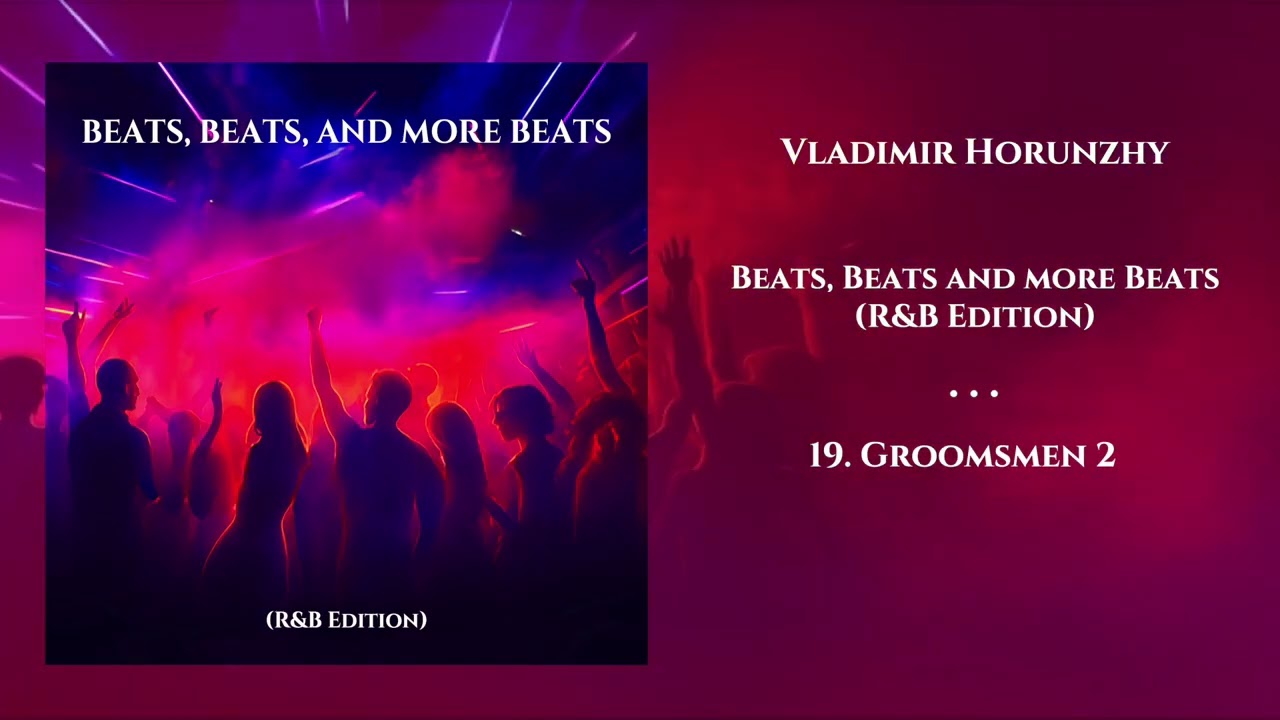 1️⃣9️⃣ Beats, Beats and more Beats (R&B Edition) — Groomsmen 2