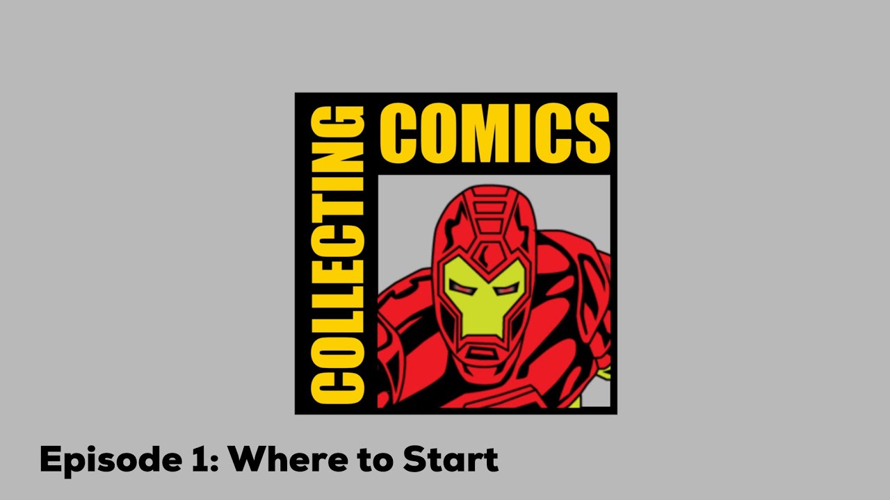 Collecting Comics Ep 1: Where to Start