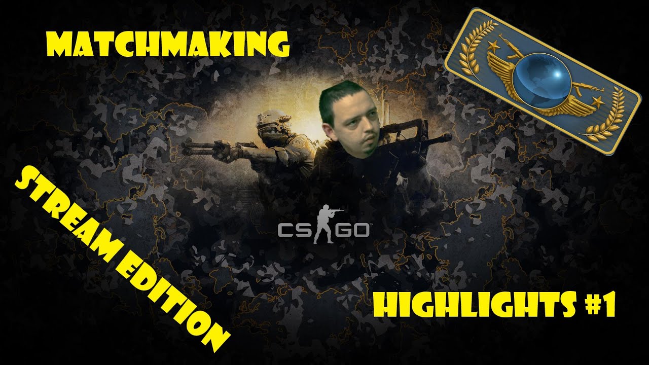 CSGO Matchmaking Highlights #1 Stream Edition