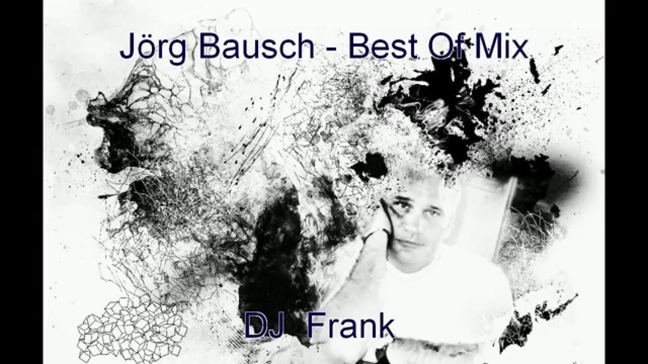 Jörg Bausch  -  Best of Mix  ( DJ  Frank )