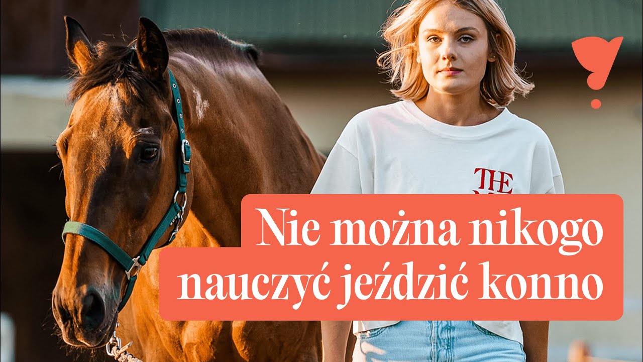 Nie można nikogo nauczyć jeździć konno - rozmowa z Martą Dorożko trenerką jeździectwa