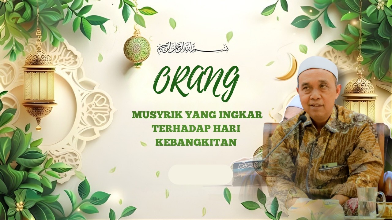 ORANG MUSYRIK YANG INGKAR TERHADAP HARI KEBANGKITAN || Kuliah Subuh PP Tanbihul Ghofilin