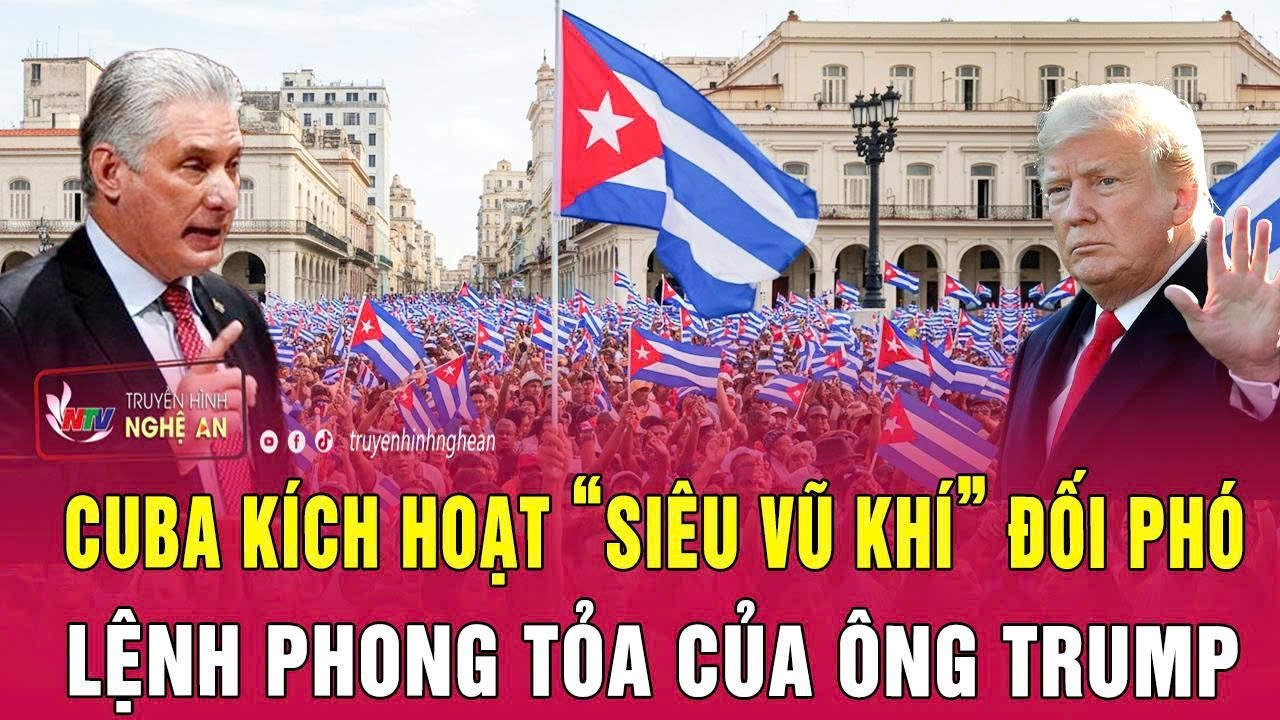 Cuba kích hoạt “siêu vũ khí” đối phó lệnh phong tỏa của ông Trump