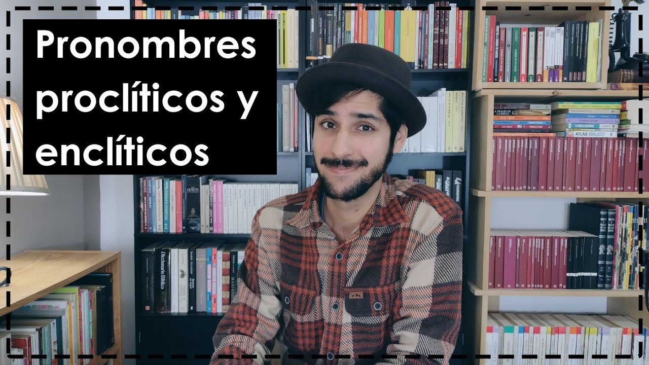 Pronombres proclíticos y enclíticos