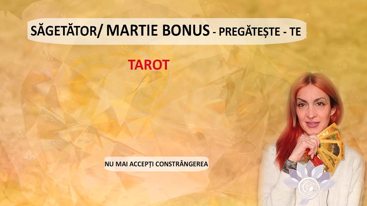 SĂGETĂTOR: Martie BONUS - O veste mare și un moment neprevăzut! Tarot Inspirat - Horoscop