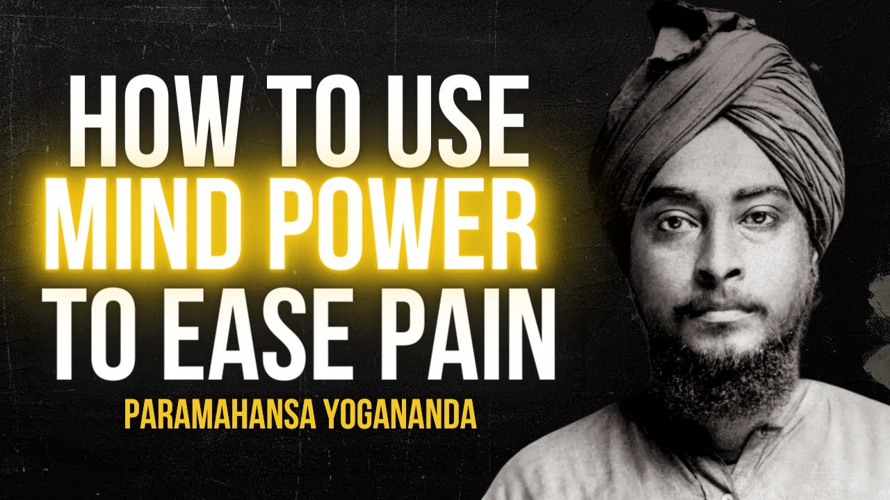 Paramahansa Yogananda: How to use mind power to ease pain