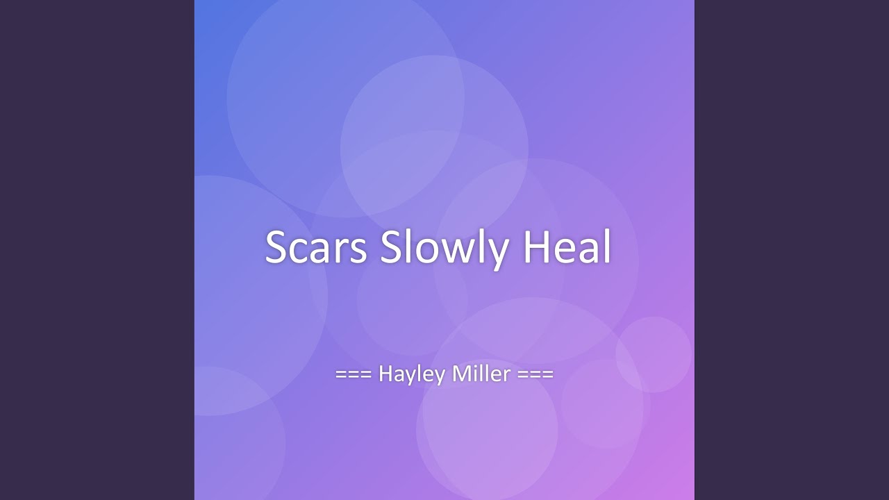 Scars Slowly Heal