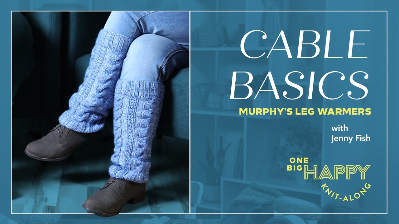 Episode 1: Cable Basics Knit-Along Murphy's Leg Warmers with Jenny Fish | One Big Happy Yarn Co.