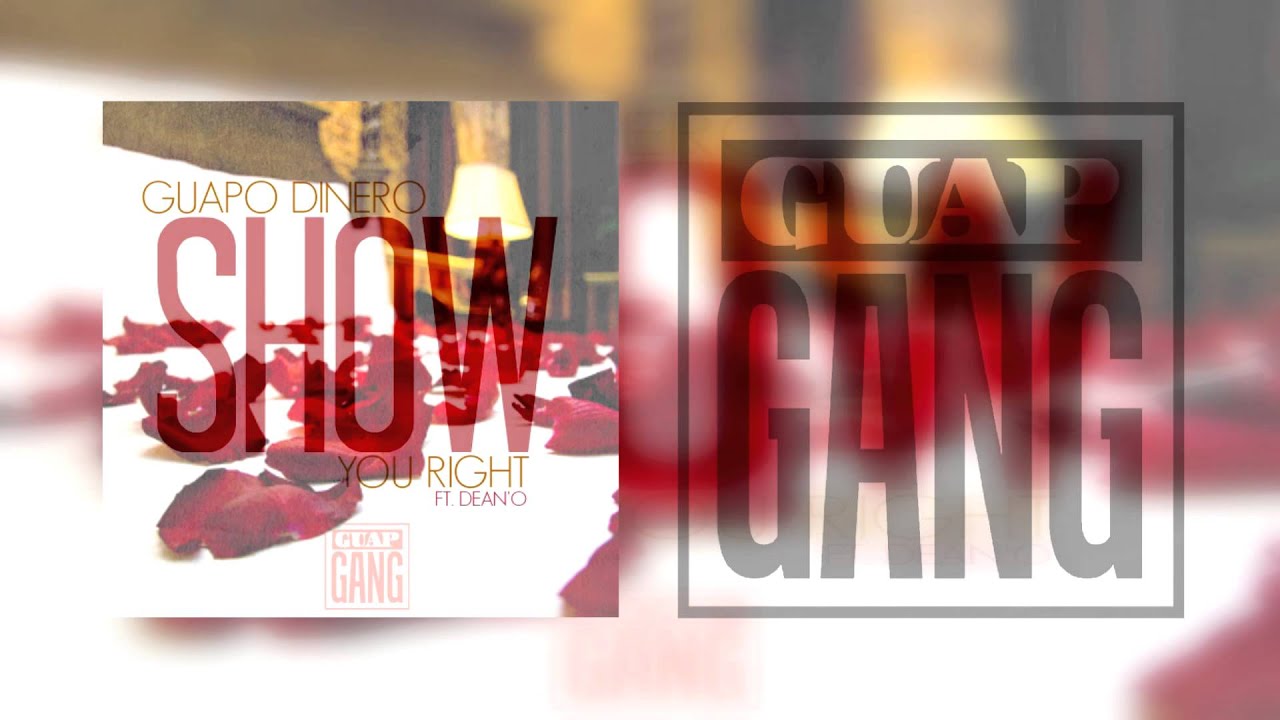 Guapo Dinero - Show You Right (Ft. Dean'O)
