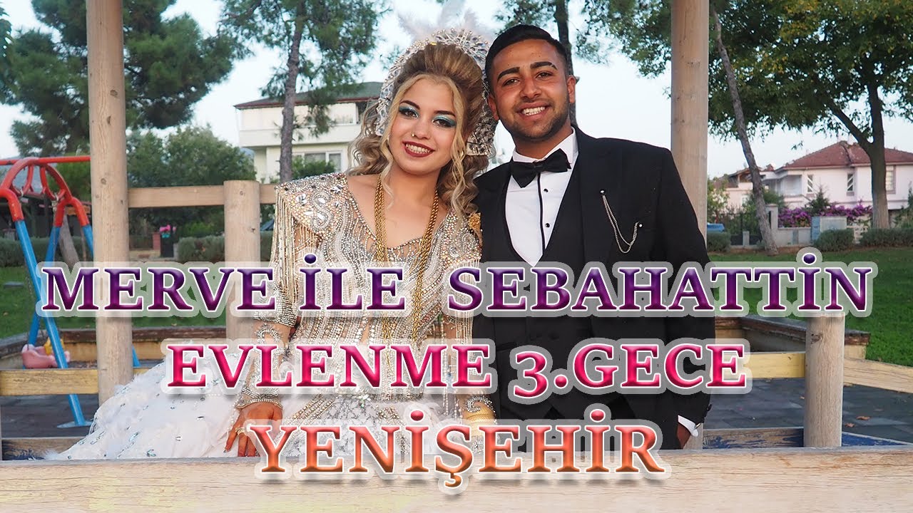 MERVE İLE SEBAHATTİN'İN EVLENME DÜĞÜNÜ 3.GECE  YENİŞEHİR