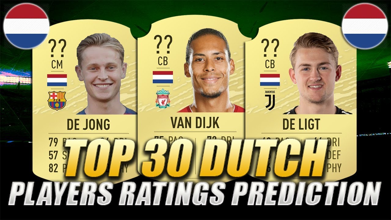 FIFA 20 | TOP 30 DUTCH PLAYERS RATINGS PREDICTION | w/ Van Dijk, De Ligt & De Jong