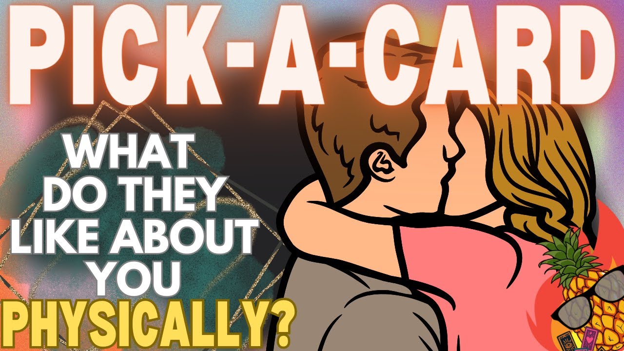 PICK A CARD: FIND OUT WHAT THEY LIKE ABOUT YOU PHYSICALLY? | TIMELESS READING