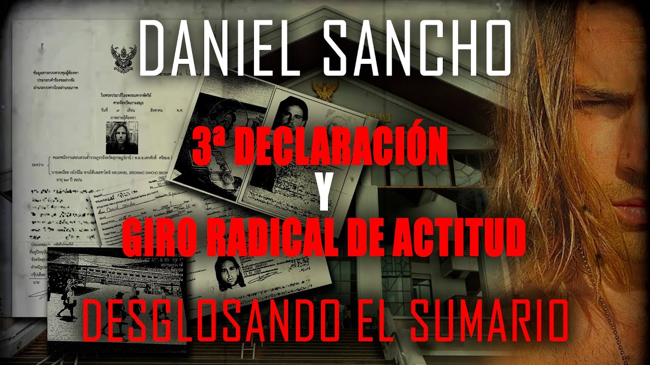 Daniel Sancho 🔴 EL SUMARIO PARTE 3 🔴 3ª DECLARACIÓN Y CAMBIO RADICAL DE ACTITUD