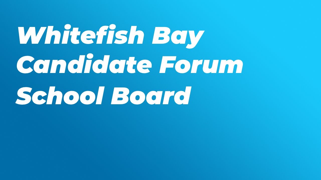 Whitefish Bay School Board Candidate Forum