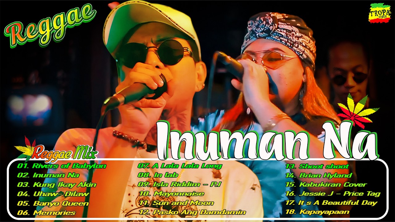 BEST REGGAE MIX 2026 💢 Inuman Na, A Lalal Lala Long, Tatay ... Greatest Hits Tropa Vibes Reggae 2025