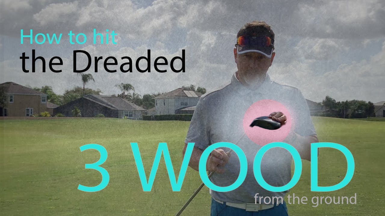 How to hit the Dreaded 3 Wood