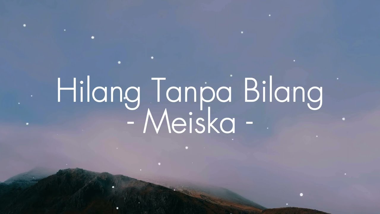 Hilang Tanpa Bilang - Meiska || Lirik Lagu
