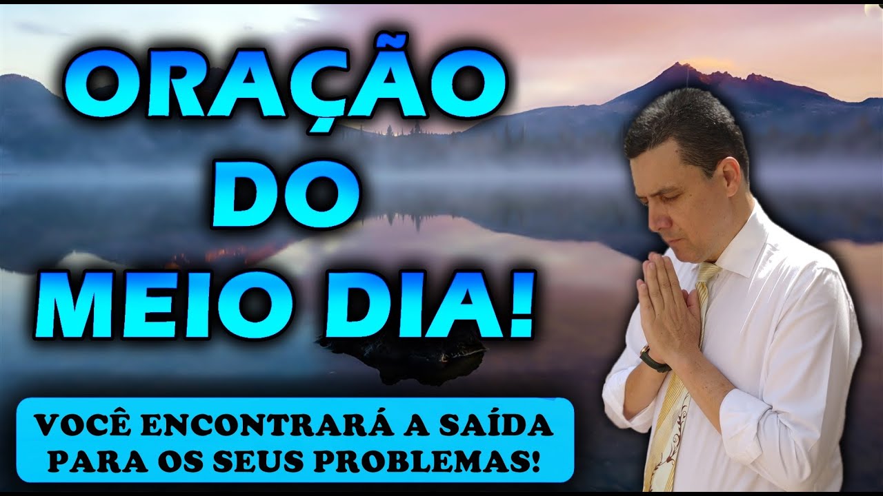 🔴 ORAÇÃO DO MEIO DIA DE HOJE VOCÊ ENCONTRARÁ A SAÍDA PARA OS SEUS PROBLEMAS!