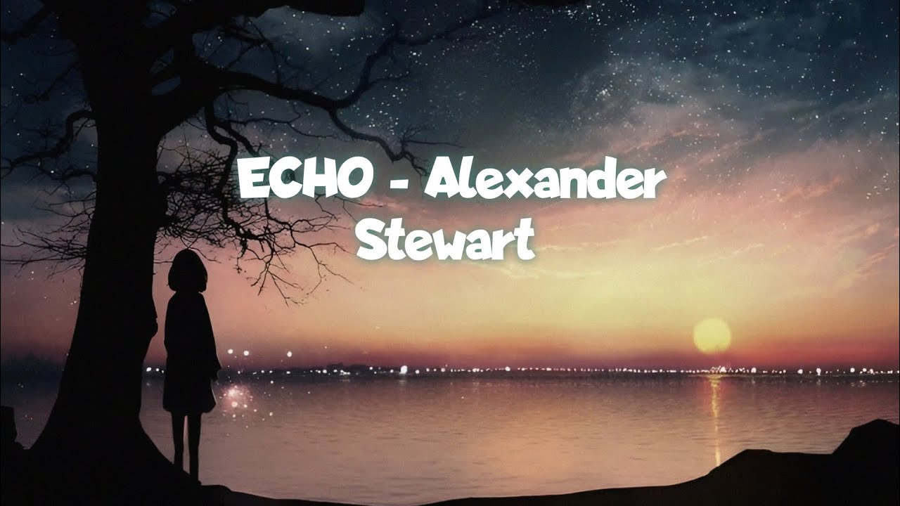 Slow Remix !!!! ECHO (Lyric)- Alexander Stewart