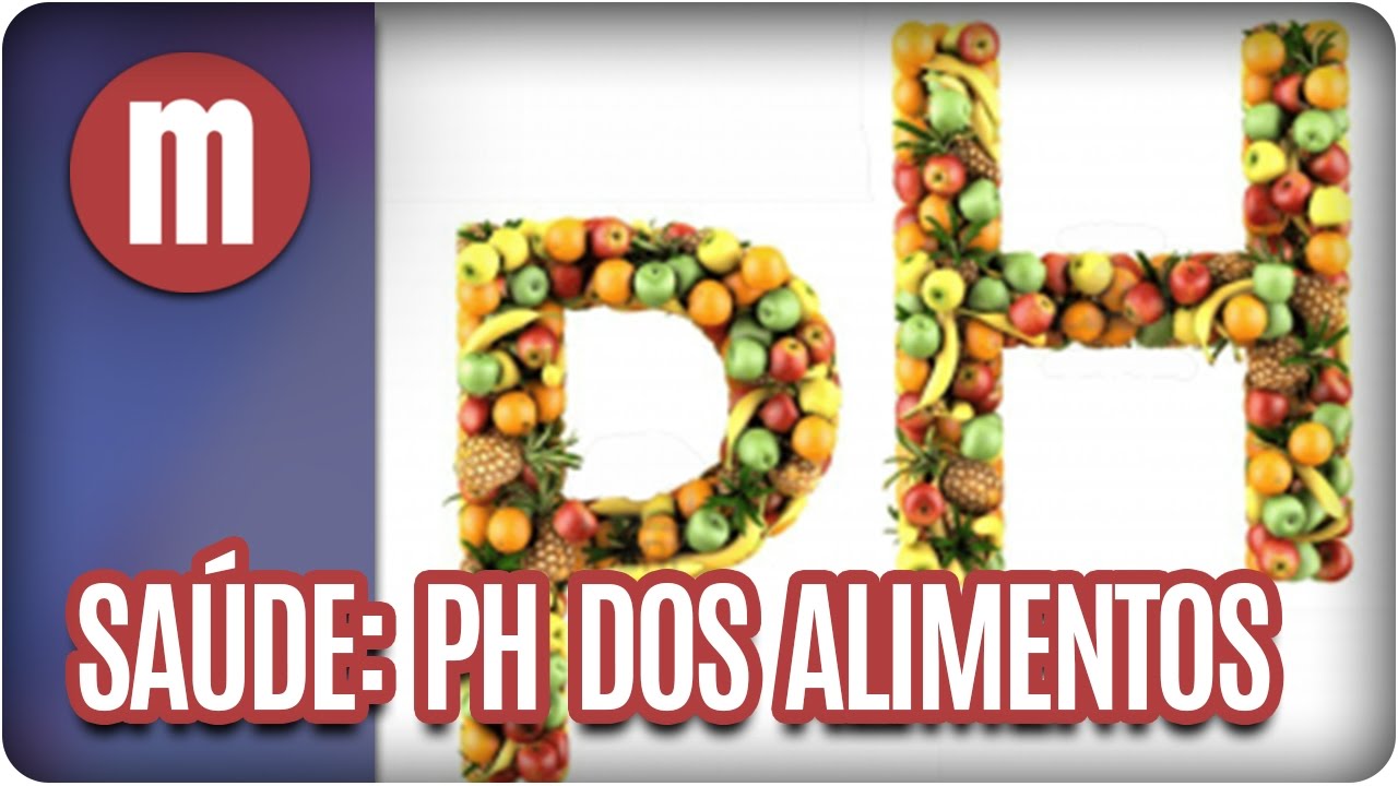 Saúde: Ph dos alimentos - Mulheres (13/03/17)